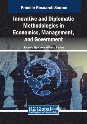 Ricardo Marcao, Vasco Santos - Innovative and Diplomatic Methodologies in Economics, Management, and Government, Häftad