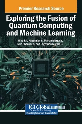 bokomslag Exploring the Fusion of Quantum Computing and Machine Learning