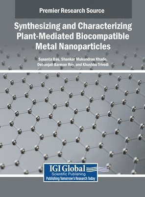 Susanta Das, Shankar Mukundrao Khade, Debanjali Barman Roy - Synthesizing and Characterizing Plant-Mediated Biocompatible Metal Nanoparticles, Inbunden