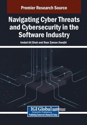 Imdad Ali Shah, Noor Zaman Jhanjhi - Navigating Cyber Threats and Cybersecurity in the Software Industry, Häftad