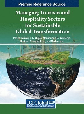 Pankaj Kumar, S.K. Gupta, Maximiliano E. Korstanje, Prakash Chandra Rout, Madhurima - Managing Tourism and Hospitality Sectors for Sustainable Global Transformation, Inbunden