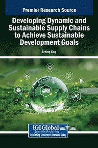 bokomslag Developing Dynamic and Sustainable Supply Chains to Achieve Sustainable Development Goals