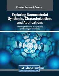 bokomslag Exploring Nanomaterial Synthesis, Characterization, and Applications