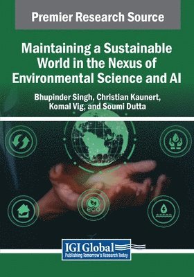 Bhupinder Singh, Christian Kaunert - Maintaining a Sustainable World in the Nexus of Environmental Science and AI, Häftad
