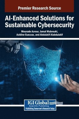 Mourade Azrour, Jamal Mabrouki, Azidine Guezzaz, Abdulatif Alabdulatif - AI-Enhanced Solutions for Sustainable Cybersecurity, Inbunden