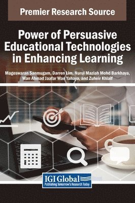 Mageswaran Sanmugam, Darren Lim, Nurul Maziah Mohd Barkhaya - Power of Persuasive Educational Technologies in Enhancing Learning, Inbunden