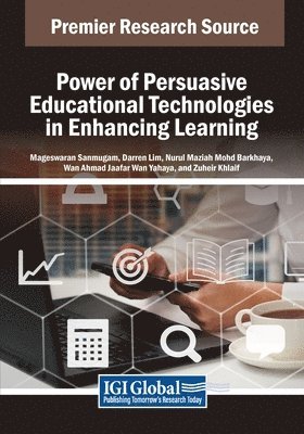 Mageswaran Sanmugam, Darren Lim - Power of Persuasive Educational Technologies in Enhancing Learning, Häftad