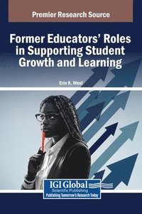 bokomslag Former Educators' Roles in Supporting Student Growth and Learning