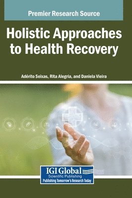 Ad Rito Seixas, Rita Alegria, Daniela Vieira - Holistic Approaches to Health Recovery, Inbunden