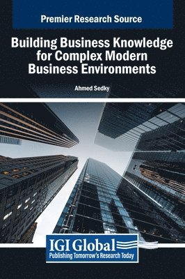 Ahmed Sedky - Building Business Knowledge for Complex Modern Business Environments, Inbunden