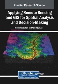 bokomslag Applying Remote Sensing and GIS for Spatial Analysis and Decision-Making