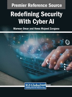 Marwan Omar, Hewa Majeed Zangana - Redefining Security With Cyber AI, Inbunden