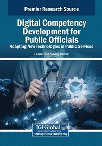 bokomslag Digital Competency Development for Public Officials: Adapting New Technologies in Public Services