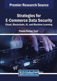 bokomslag Strategies for E-Commerce Data Security: Cloud, Blockchain, AI, and Machine Learning