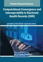 Renu Mishra, Vimal Dwivedi - Computational Convergence and Interoperability in Electronic Health Records (EHR), Häftad