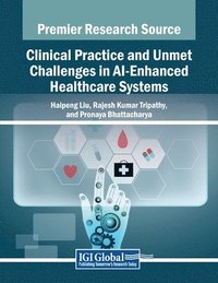 bokomslag Clinical Practice and Unmet Challenges in AI-Enhanced Healthcare Systems