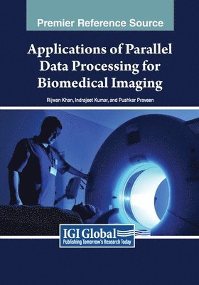 Rijwan Khan, Indrajeet Kumar - Applications of Parallel Data Processing for Biomedical Imaging, Häftad