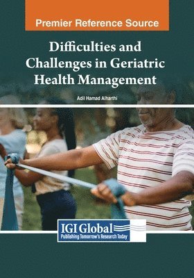 Adil Hamad Alharthi - Difficulties and Challenges in Geriatric Health Management, Häftad