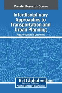 bokomslag Interdisciplinary Approaches to Transportation and Urban Planning