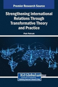 bokomslag Strengthening International Relations Through Transformative Theory and Practice