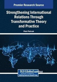 bokomslag Strengthening International Relations Through Transformative Theory and Practice