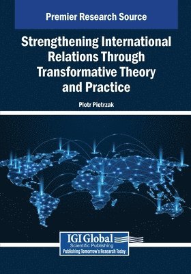 Piotr Pietrzak - Strengthening International Relations Through Transformative Theory and Practice, Häftad