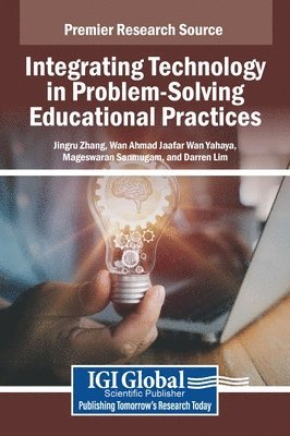 Jingru Zhang, Wan Ahmad Jaafar Wan Yahaya, Mageswaran Sanmugam - Integrating Technology in Problem-Solving Educational Practices, Inbunden