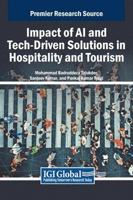 Mohammad Badruddoza Talukder, Sanjeev Kumar, Pankaj Kumar Tyagi - Impact of AI and Tech-Driven Solutions in Hospitality and Tourism, Inbunden