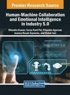 Nitendra Kumar, Surya Kant Pal, Priyanka Agarwal, Joanna Rosak-Szyrocka, Vishal Jain - Human-Machine Collaboration and Emotional Intelligence in Industry 5.0, Inbunden