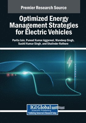 Parita Jain, Puneet Kumar Aggarwal, Mandeep Singh - Optimized Energy Management Strategies for Electric Vehicles, Häftad