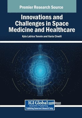 Kyla Latrice Tennin, Ilaria Cinelli - Innovations and Challenges in Space Medicine and Healthcare, Häftad