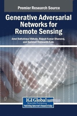 Amol Dattatraya Vibhute, Rajesh Kumar Dhanaraj, Karbhari Vishwanth Kale - Generative Adversarial Networks for Remote Sensing, Inbunden