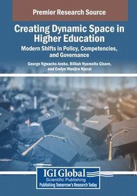 bokomslag Creating Dynamic Space in Higher Education: Modern Shifts in Policy, Competencies, and Governance