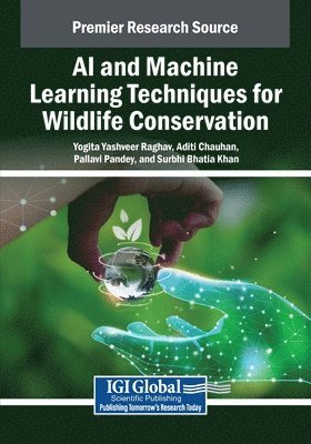 Yogita Yashveer Raghav, Aditi Chauhan - AI and Machine Learning Techniques for Wildlife Conservation, Häftad