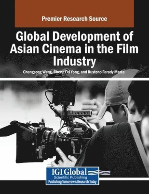 Changsong Wang, Cheng Fei Yong - Global Development of Asian Cinema in the Film Industry, Häftad