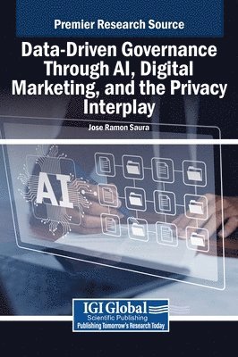 José Ramón Saura - Data-Driven Governance Through AI, Digital Marketing, and the Privacy Interplay, Inbunden
