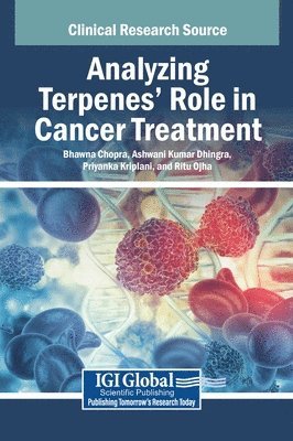 Bhawna Chopra, Ashwani Kumar Dhingra, Priyanka Kriplani, Ritu Ojha - Analyzing Terpenes' Role in Cancer Treatment, Inbunden