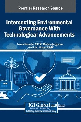 Imran Hossain, A K M Mahmudul Haque, S M Akram Ullah - Intersecting Environmental Governance With Technological Advancements, Inbunden