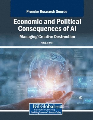 bokomslag Economic and Political Consequences of AI: Managing Creative Destruction