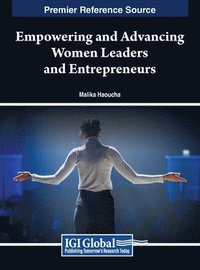 bokomslag Empowering and Advancing Women Leaders and Entrepreneurs