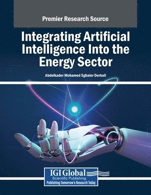 Abdelkader Mohamed Sghaier Derbali - Integrating Artificial Intelligence Into the Energy Sector, Häftad