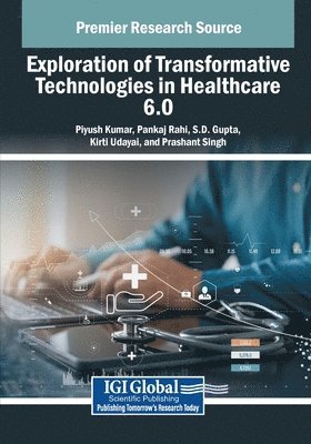 Piyush Kumar, Pankaj Rahi - Exploration of Transformative Technologies in Healthcare 6.0, Häftad