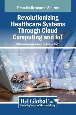 bokomslag Revolutionizing Healthcare Systems Through Cloud Computing and IoT