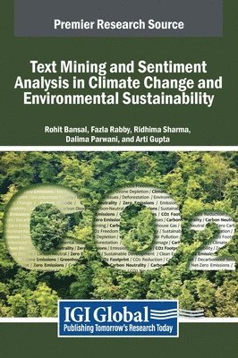 Rohit Bansal, Fazla Rabby, Ridhima Sharma - Text Mining and Sentiment Analysis in Climate Change and Environmental Sustainability, Inbunden