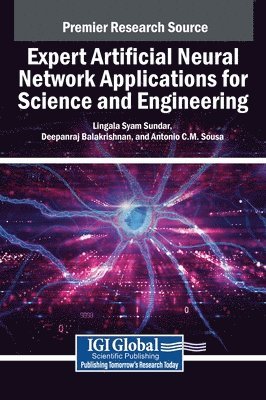 Lingala Syam Sundar, Deepanraj Balakrishnan, Antonio C.M. Sousa - Expert Artificial Neural Network Applications for Science and Engineering, Inbunden
