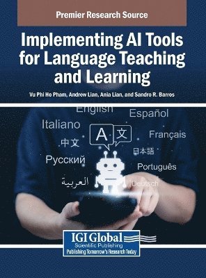 Vu Phi Ho Pham, Andrew Lian, Ania Lian, Sandro R. Barros - Implementing AI Tools for Language Teaching and Learning, Inbunden