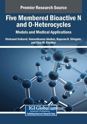 Shrikaant Kulkarni, Hemantkumar Akolkar - Five Membered Bioactive N and O-Heterocycles: Models and Medical Applications, Häftad