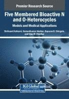 bokomslag Five Membered Bioactive N and O-Heterocycles: Models and Medical Applications