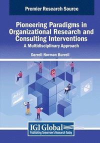 bokomslag Pioneering Paradigms in Organizational Research and Consulting Interventions: A Multidisciplinary Approach