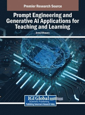 Areej Elsayary - Prompt Engineering and Generative AI Applications for Teaching and Learning, Inbunden